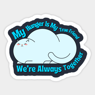 Chubby Companionship: Always Hungry Sticker